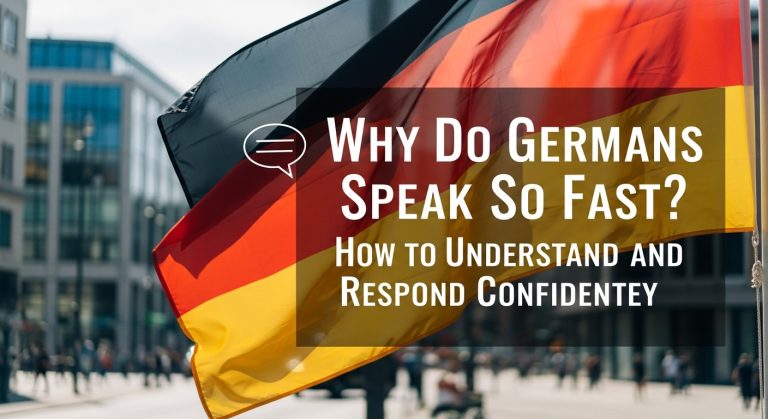 Why Do Germans Speak So Fast? How to Understand and Respond Confidently.